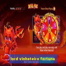 lord vinheteiro fortuna